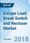 Europe Load Break Switch and Recloser Market (2018-2024): Market Forecast by Voltage Rating, by Insulation Type, by Applications, By End User, by Countries, and Competitive Landscape - Product Thumbnail Image