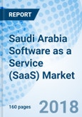Saudi Arabia Software as a Service (SaaS) Market (2018-2024): Market Forecast by Deployment, by End Users, by Applications, by Regions, and Competitive Landscape- Product Image