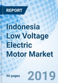Indonesia Low Voltage Electric Motor Market (2019-2025): Market Forecast By Type, By Products, By Applications- Product Image