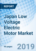 Japan Low Voltage Electric Motor Market (2019-2025): Market Forecast By Type, By Products, By Applications- Product Image