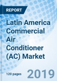 Latin America Commercial Air Conditioner (AC) Market (2019-2025): Market Forecast by Product Types, by Applications, by Countries, and Competitive Landscape- Product Image