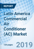 Latin America Commercial Air Conditioner (AC) Market (2019-2025): Market Forecast by Product Types, by Applications, by Countries, and Competitive Landscape- Product Image