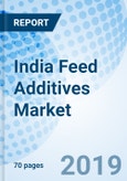 India Feed Additives Market (2019-2025): Market Forecast by Types (Nutritional, Technological, Zootechnical and Sensory), by Feed Form (Liquid and Dry), by Animal Type (Poultry, Ruminants, Aquaculture, Swine and Others) and Competitive Landscape- Product Image