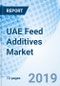 UAE Feed Additives Market (2019-2025): Market Forecast By Types (Nutritional, Technological, Zootechnical And Sensory), By Feed Form (Liquid And Dry), By Animal Type (Poultry, Ruminants, Aquaculture And Others) And Competitive Landscape - Product Thumbnail Image