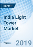India Light Tower Market (2019-2025): Market Forecast By Light Types (LED, Metal Halide), By Fuel Types (Diesel, Solar, Direct), By End-Users (Construction, Mining, Oil & Gas And Others) And Competitive Landscape- Product Image