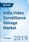 India Video Surveillance Storage Market (2019-2025): Market Forecast by Storage Technology, by Direct Attached Storage, by Types, by Deployment, by Verticals, by Regions, and Competitive Landscape - Product Image