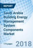 Saudi Arabia Building Energy Management System Components Market (2018-2024): Market forecast By Thermostats, By Valve & Actuators, By Damper Actuators, By Variable Frequency Drive, By Verticals, By Regions and Competitive Landscape- Product Image