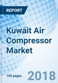 Kuwait Air Compressor Market (2018-2024): Market Forecast by Types, by Lubrication Method, by Technology, by Applications, by Regions, and Competitive Landscape- Product Image