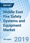 Middle East Fire Safety Systems and Equipment Market (2019-2025): Market Forecast by Fire Fighting Systems and Equipment, by Fire Detection and Alarm Systems, by Verticals, by Countries, and Competitive Landscape.- Product Image