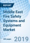 Middle East Fire Safety Systems and Equipment Market (2019-2025): Market Forecast by Fire Fighting Systems and Equipment, by Fire Detection and Alarm Systems, by Verticals, by Countries, and Competitive Landscape. - Product Thumbnail Image