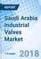 Saudi Arabia Industrial Valves Market (2018-2024): Market Forecast By Types, By Functionality, By Applications, By Regions and Competitive Landscape - Product Thumbnail Image