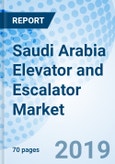 Saudi Arabia Elevator and Escalator Market (2019-2025): Markets Forecast by Types (Elevator, Escalator), by Applications (Commercial, Industrial, Residential), by Services (Maintenance & Modernization) and Competitve Landscape- Product Image