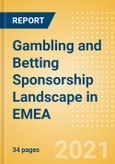 Gambling and Betting Sponsorship Landscape in EMEA (Europe, Middle East and Africa) - Analysing Biggest Deals, Latest Trends, Top Sponsor Brands and Sponsorship Sector- Product Image