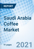 Saudi Arabia Coffee Market 2021-2027 by Bean Type, Coffee Type, Distribution Channel, Application, Region and Competitive Landscape- Product Image