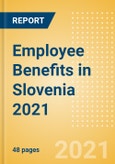Employee Benefits in Slovenia 2021- Product Image