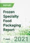 Frozen Specialty Food Packaging Report - Product Thumbnail Image