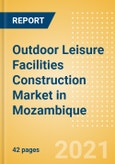 Outdoor Leisure Facilities Construction Market in Mozambique - Market Size and Forecasts to 2025 (including New Construction, Repair and Maintenance, Refurbishment and Demolition and Materials, Equipment and Services costs)- Product Image