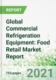 Global Commercial Refrigeration Equipment: Food Retail Market Report- Product Image