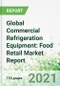 Global Commercial Refrigeration Equipment: Food Retail Market Report - Product Thumbnail Image