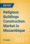 Religious Buildings Construction Market in Mozambique - Market Size and Forecasts to 2025 (including New Construction, Repair and Maintenance, Refurbishment and Demolition and Materials, Equipment and Services costs) - Product Thumbnail Image