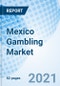 Mexico Gambling Market (2020-2026): Market Forecast by Product Type (Betting, Casino, Lottery & Others (Poker, Bingo, Etc), by Channel Type (Online, Land-Based) and Competitive Landscape - Product Image