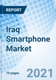 Iraq Smartphone Market (2020-2026): Market Forecast by Operating System, by Display Type, by Display Size, by Price Range, by Distribution Channel, and Competitive Landscape- Product Image