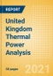 United Kingdom (UK) Thermal Power Analysis - Market Outlook to 2030, Update 2021 - Product Thumbnail Image