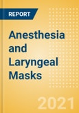 Anesthesia and Laryngeal Masks (Anesthesia and Respiratory Devices) - Global Market Analysis and Forecast Model (COVID-19 Market Impact)- Product Image