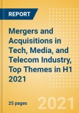 Mergers and Acquisitions (M&A) in Tech, Media, and Telecom (TMT) Industry, Top Themes in H1 2021 - Thematic Research- Product Image