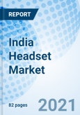 India Headset Market (2021-2027): Market Forecast by Technology, by Type, by Microphone Type, by Distribution Channel, by Region, and Competitive Landscape- Product Image