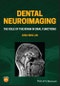 Dental Neuroimaging. The Role of the Brain in Oral Functions. Edition No. 1 - Product Thumbnail Image
