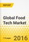 Global Food Tech Market, by Service Type (Online Grocery Delivery, Online Food Aggregator, & Convenience Services), By Technology, by Geography (North America, Asia-Pacific, Europe, & ROW) - Analysis & Forecast 2016-2022 - Product Thumbnail Image