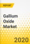 Gallium Oxide Market - A Global and Regional Analysis: Focus on Product Types and their Applications, and Countries - Analysis and Forecast, 2020-2025 - Product Thumbnail Image