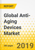 Global Anti-Aging Devices Market: Focus on Product Type, Device Type, Target Area, Consumer Analysis, 28 Countries Data, and Competitive Landscape Analysis and Forecast: 2018 to 2028- Product Image