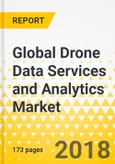 Global Drone Data Services and Analytics Market: Focus on Type and Industry - Analysis and Forecast, 2018-2023- Product Image
