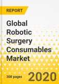 Global Robotic Surgery Consumables Market: Focus on Product Type, Application, End Use, 43 Countries' Data, Patent Scenario, and Competitive Landscape - Analysis and Forecast, 2020-2030- Product Image