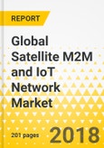 Global Satellite M2M and IoT Network Market: Focus on End user & Frequency Band - Analysis and Forecast, 2018-2023- Product Image