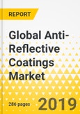 Global Anti-Reflective Coatings Market: Focus on Material, Technology, Layer, Application, and Region - Analysis and Forecast, 2019-2029- Product Image