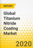 Global Titanium Nitride Coating Market: Focus on Types and Applications, and Country-Level - Analysis and Forecast, 2019-2025- Product Image