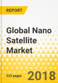 Global Nano Satellite Market - Focus on End User, Application, Mass, Subsegment, and Region; Analysis and Forecast 2018-2023- Product Image