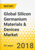 Global Silicon Germanium Materials & Devices Market: Focus on Material Type (Source, Substrate & Epitaxial Wafer), Device Type (Wireless, Radio, FOT) & End-User (Telecommunication, Consumer Electronics, Automotive) - Analysis & Forecast 2017-2021 - Product Image