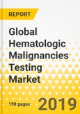 Global Hematologic Malignancies Testing Market: Focus on Product, Disease, Technology, End User, Region/Country Data and Competitive Landscape - Analysis and Forecast, 2019-2025- Product Image