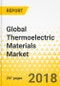 Global Thermoelectric Materials Market: Focus on Type (Bismuth Telluride, Lead Telluride, and Silicon Germanium) and Application (Healthcare, Automotive, Industrial, Electrical, and Electronics) - Analysis & Forecast, 2018-2023 - Product Thumbnail Image