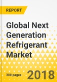 Global Next Generation Refrigerant Market: Focus on Type (Natural Refrigerants and Hydrofluoroolefins (HFOs)), Application (Refrigeration, Air Conditioning, and Heat Pump), and Region - Analysis & Forecast, 2018-2023- Product Image