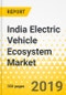 India Electric Vehicle Ecosystem Market: Focus on Vehicle Type, Propulsion Type, Battery Type, Charging Infrastructure, and Separator Demand - Analysis and Forecast, 2019-2030 - Product Thumbnail Image