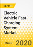 Electric Vehicle Fast-Charging System Market - A Global and Regional Analysis: Focus on DC Fast Charging (Public & Private), Connector Type (Combo Charging, GB/T, CHADeMO, Supercharger), and Power Output of the DC Charger System - Analysis and Forecast, 2020-2025- Product Image