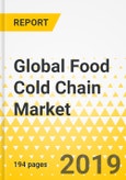 Global Food Cold Chain Market: Focus on Type (Refrigerated Storage and Refrigerated Transportation), Temperature Type (Chilled and Frozen), and Application - Analysis and Forecast, 2019-2024- Product Image