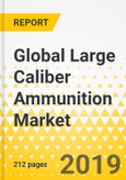 Global Large Caliber Ammunition Market: Focus on Caliber Type (Artillery: 155mm, 105mm; Tank: 120mm, 105mm; Mortar: 60mm, 120mm, 81mm; and Naval: 76mm, 127mm, 57mm) - Analysis and Forecast, 2018-2023- Product Image