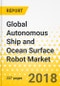 Global Autonomous Ship and Ocean Surface Robot Market: Focus on Mode of Operation, Subsystem, End User, and Application - Analysis and Forecast, 2018-2028 - Product Thumbnail Image