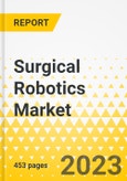Surgical Robotics Market - A Global and Regional Analysis: Focus on Type, Application, End-user, and Country - Analysis and Forecast, 2022-2032- Product Image